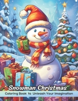 Snowman Christmas Coloring Book: Amazing Christmas Coloring Book Featuring A Collection of Snowman and Festive Holiday Scenes for Stress Relief and Relaxation B0CPPC5B27 Book Cover