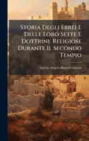 Storia Degli Ebrei E Delle Loro Sette E Dottrine Religiose Durante Il Secondo Tempio (Italian Edition) 1025042174 Book Cover