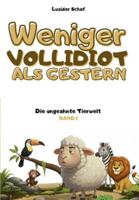 Weniger vollidiot als gestern - Band 1 - Die ungeahnte Tierwel: Über 300 verblüffende wissenschaftliche Fakten, erzählt vom egozentrischsten Schaf der Literatur. B0G32C3TNL Book Cover