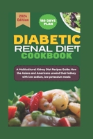 Indian and American Renal Diet Cookbook: A Multicultural Kidney Diet Recipes Guide: How the Asians and Americans unwind their kidney with low sodium, low potassium meals B0BYH1V9D8 Book Cover