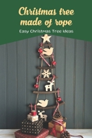 Christmas tree made of rope: Easy Christmas Tree Ideas: Black and White B0BJNG7Z8C Book Cover