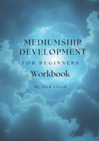 Mediumship development workbook for beginners B0DX84PNCY Book Cover