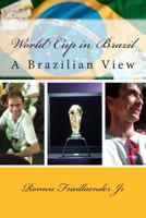 World Cup in Brazil: A Brazilian View 1500652075 Book Cover