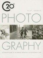 20th Century Photography: A Complete Guide to the Greatest Artists of the Photographic Age: A Complete Guide to the Greatest Artist of the Photographic Age 0681244801 Book Cover