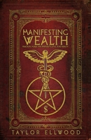 Manifesting Wealth: Practical Magic for Prosperity, Love, and Health 1723939218 Book Cover