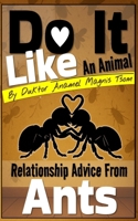 Do It Like an Animal: Relationship Advice from Ants B0GT11MQ5K Book Cover
