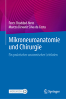 Mikroneuroanatomie und Chirurgie: Ein praktischer anatomischer Leitfaden (German Edition) 3031520084 Book Cover