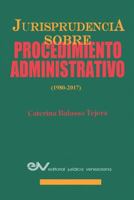 JURISPRUDENCIA SOBRE PROCEDIMIENTOS ADMINISTRATIVOS (1980-2017) 9803654438 Book Cover