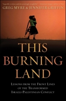 This burning land : lessons from the front lines of the transformed Israeli-Palestinian conflict 0470550902 Book Cover