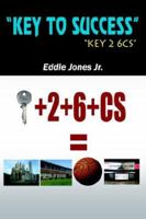 "KEY TO SUCCESS": "KEY 2 6CS" 1420853651 Book Cover