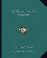 On Rounding Up Indians 1162857323 Book Cover