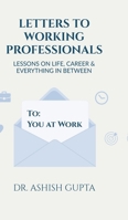 Letters to Working Professionals: Lessons on Life, Career and Everything In Between B0F2Z26S66 Book Cover