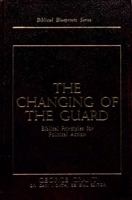 The Changing of the Guard: Biblical Principles for Political Action (Biblical Blueprint Series) 0805462686 Book Cover