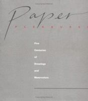 Paper Pleasures: Five Centuries of Drawings and Watercolors 1570030650 Book Cover