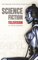 Science Fiction Television (The Praeger Television Collection) 0275981649 Book Cover