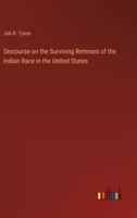 Discourse on the Surviving Remnant of the Indian Race in the United States 3368774662 Book Cover