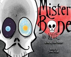 Mister Bone in Love 0578498391 Book Cover