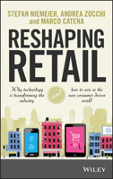 Reshaping Retail: Why Technology Is Transforming the Industry and How to Win in the New Consumer Driven World 1118656660 Book Cover