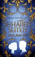 Die Schattenseiten der Macht: Historischer Roman 3757896998 Book Cover
