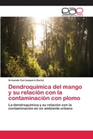 Dendroquimica del Mango y Su Relacion Con La Contaminacion Con Plomo 3659060720 Book Cover