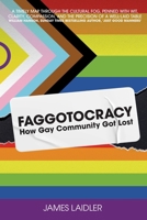 Faggotocracy: How Gay Community Got Lost 1300312793 Book Cover