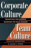 Corporate Culture/Team Culture: Removing the Hidden Barriers to Team Success 0814403247 Book Cover