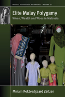 Elite Malay Polygamy: Wives, Wealth and Woes in Malaysia 1785339907 Book Cover
