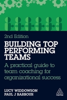 Building Top-Performing Teams: A Practical Guide to Team Coaching for Organizational Success 1398620718 Book Cover