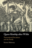 Queer Kinship after Wilde: Transnational Decadence and the Family 1009011502 Book Cover