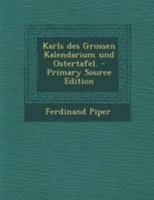 Karls des Grossen Kalendarium und Ostertafel. 034118201X Book Cover