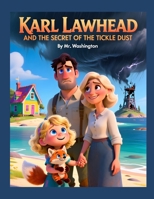 Karl Lawhead and the Secret of the Tickle Dust: Children’s Adventure Story B0GMRNQ1Q9 Book Cover