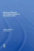 Mexico's Dilemma: The Political Origins of Economic Crisis 0367017113 Book Cover