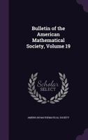 Bulletin of the American Mathematical Society; Volume 19 1378563964 Book Cover