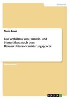 Das Verh�ltnis von Handels- und Steuerbilanz nach dem Bilanzrechtsmodernisierungsgesetz 364043854X Book Cover