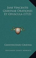 Jani Vincentii Gravinae Orationes Et Opuscula (1713) 1166195740 Book Cover