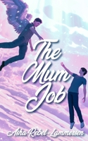 The Mum Job: The gripping afterlife of a queer teen 1915905516 Book Cover