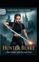 Hunter Blake - Das Erbe der Schatten (German Edition) B0FCY7LSKX Book Cover