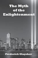 The Myth of the Enlightenment 0982677839 Book Cover