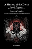 A History of the Devil: Satanic Practices Across Time and Cultures: Exploring the Evolution of Evil from Ancient Myths to Modern Manifestations ... Mysteries & Conspiracies Collection) B0FS1VJW88 Book Cover