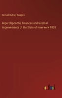 Report Upon the Finances and Internal Improvements of the State of New-York 1838 3385577055 Book Cover