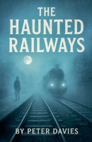 The Haunted Railways B0FSBR262V Book Cover