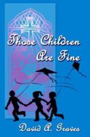 Those Children Are Fine 1588513130 Book Cover