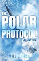 The Polar Protocol: Ice and Fire 1956906606 Book Cover