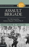 Assault Brigade: The 18th Australian Infantry Brigade in World War II 1009431811 Book Cover