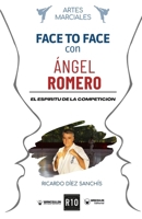 Artes marciales. Face to face con Ángel Romero: El espíritu de la competición (Spanish Edition) 8419598348 Book Cover