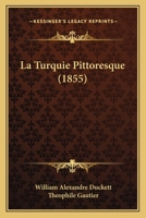 La Turquie Pittoresque (1855) 1160141304 Book Cover