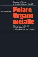 Struktur Und Reaktivitat Polarer Organometalle: Eine Einfuhrung in Die Chemie Organischer Alkali- Und Erdalkalimetall-Verbindungen 3642653332 Book Cover