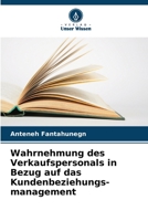 Wahrnehmung des Verkaufspersonals in Bezug auf das Kundenbeziehungs-management 6205611589 Book Cover