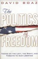The Politics of Freedom: Taking on The Left, The Right and Other Threats to Our Liberties 1933995149 Book Cover