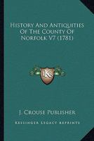 History And Antiquities Of The County Of Norfolk V7 1177662485 Book Cover